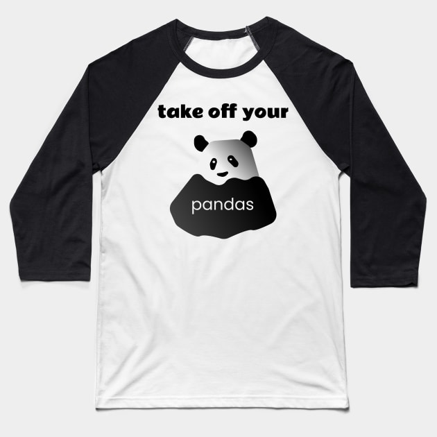 Take of Your Pandas! Baseball T-Shirt by Davey's Designs